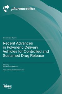 Cover image for Recent Advances in Polymeric Delivery Vehicles for Controlled and Sustained Drug Release