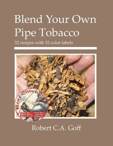 Cover image for Blend Your Own Pipe Tobacco: 52 recipes with 52 color labels