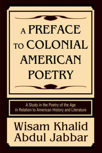 Cover image for A Preface to Colonial American Poetry: A Study in the Poetry of the Age in Relation to American History and Literature