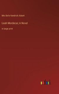 Cover image for Leah Mordecai; A Novel