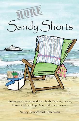 Cover image for More Sandy Shorts: Stories set in and around Rehoboth, Bethany, Lewes, Fenwick Island, Cape May, and Chincoteague