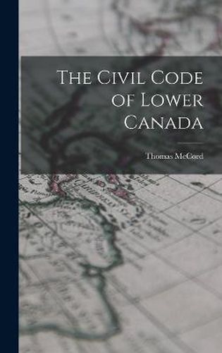 The Civil Code of Lower Canada