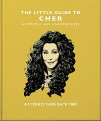 Cover image for The Little Guide to Cher: If I Could Turn Back Time