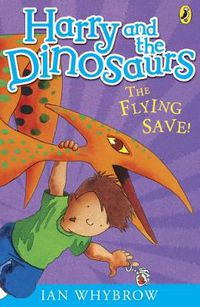 Cover image for Harry and the Dinosaurs: The Flying Save!