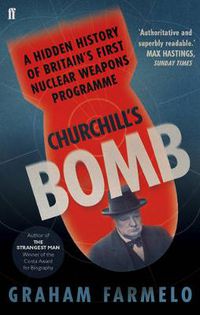 Cover image for Churchill's Bomb: A hidden history of Britain's first nuclear weapons programme