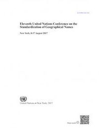 Cover image for Eleventh United Nations Conference on the Standardization of Geographical Names: New York, 8-17 August 2017