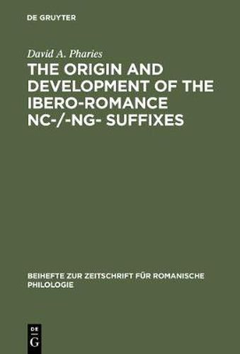 Cover image for The Origin and Development of the Ibero-Romance -nc-/-ng- Suffixes