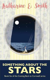 Cover image for Something About the Stars: Book Six of the Coming Back to Cornwall series