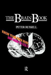 Cover image for The Brain Book: Know Your Own Mind and How to Use it