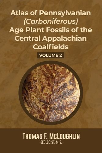 Cover image for Atlas Of Pennsylvanian (Carboniferous) Age Plant Fossils of the Central Appalachian Coalfields