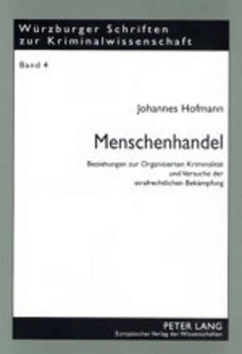 Cover image for Menschenhandel: Beziehungen Zur Organisierten Kriminalitaet Und Versuche Der Strafrechtlichen Bekaempfung