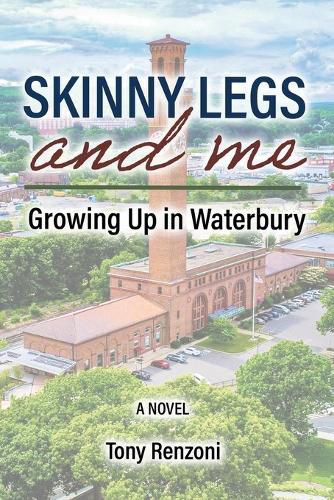 Cover image for Skinny Legs and Me: Growing Up in Waterbury