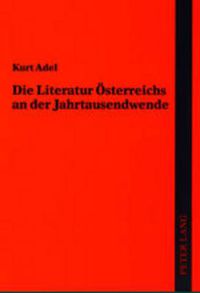 Cover image for Die Literatur Oesterreichs an Der Jahrtausendwende: 2., Ueberarbeitete Und Ergaenzte Auflage