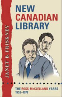 Cover image for New Canadian Library: The Ross-McClelland Years, 1952-1978