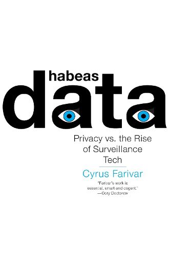 Cover image for Habeas Data: Privacy vs. the Rise of Surveillance Tech