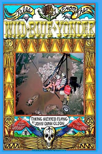 Cover image for Tales From The Wild Blue Yonder *TAKING MEXICO FLYING*