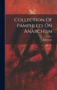 Cover image for Collection Of Pamphlets On Anarchism