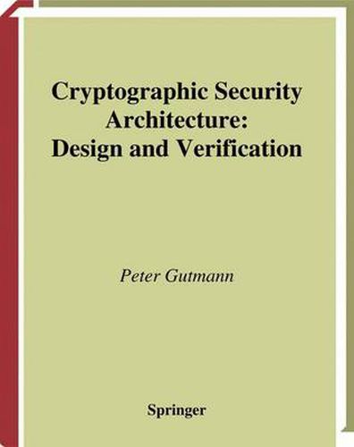 Cryptographic Security Architecture: Design and Verification