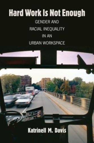 Cover image for Hard Work Is Not Enough: Gender and Racial Inequality in an Urban Workspace
