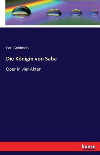 Cover image for Die Koenigin von Saba: Oper in vier Akten