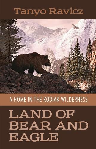 Cover image for Land of Bear and Eagle: A Home in the Kodiak Wilderness