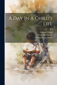 Cover image for A Day In A Child's Life