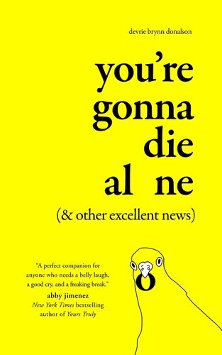 Cover image for You're Gonna Die Alone (& Other Excellent News)