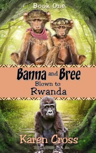 Cover image for Banna and Bree Blown to Rwanda