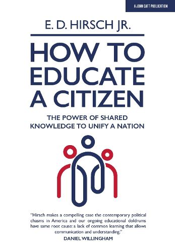 Cover image for How To Educate A Citizen: The Power of Shared Knowledge to Unify a Nation