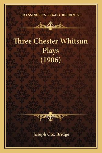 Cover image for Three Chester Whitsun Plays (1906)