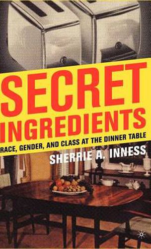 Cover image for Secret Ingredients: Race, Gender, and Class at the Dinner Table