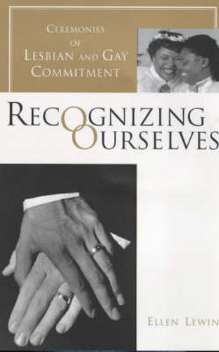 Cover image for Recognizing Ourselves: Ceremonies of Lesbian and Gay Commitment