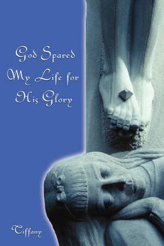 Cover image for God Spared My Life for His Glory