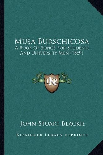 Musa Burschicosa: A Book of Songs for Students and University Men (1869)