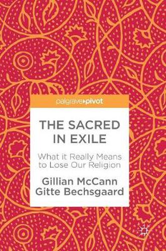 Cover image for The Sacred in Exile: What it Really Means to Lose Our Religion