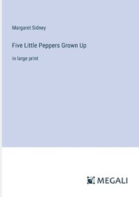 Cover image for Five Little Peppers Grown Up