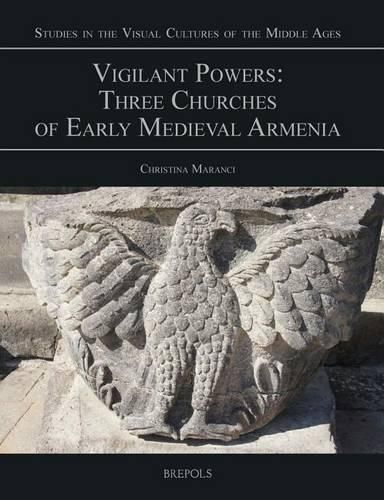 Cover image for Vigilant Powers: Three Churches of Early Medieval Armenia