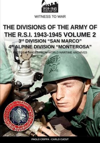 Cover image for The divisions of the army of the R.S.I. 1943-1945 - Vol. 2: 3rd Marine Division San Marco 4th Alpine Division Monterosa