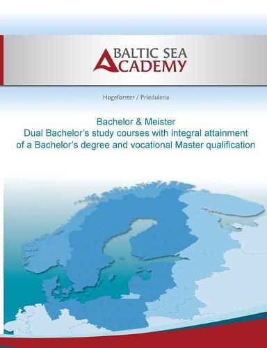 Dual Bachelor'a study courses with integral attainment of a Bachelor's degree and vocational Master qualification: Bachelor & Meister