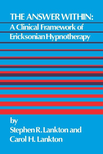 Cover image for The Answer Within: A Clinical Framework Of Ericksonian Hypnotherapy