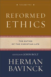 Cover image for Reformed Ethics - The Duties of the Christian Life