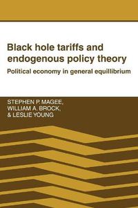 Cover image for Black Hole Tariffs and Endogenous Policy Theory: Political Economy in General Equilibrium