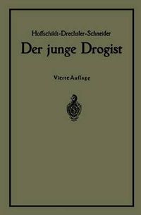 Cover image for Der Junge Drogist: Lehrbuch Fur Drogisten?fachschulen, Den Selbstunterricht Und Die Vorbereitung Zur Drogistengehilfen? Und Giftprufung