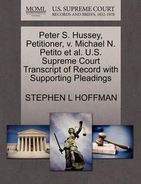 Cover image for Peter S. Hussey, Petitioner, V. Michael N. Petito et al. U.S. Supreme Court Transcript of Record with Supporting Pleadings