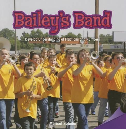 Cover image for Bailey's Band: Develop Understanding of Fractions and Numbers