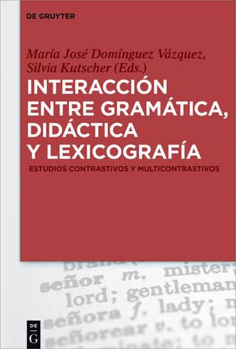 Cover image for Interaccion Entre Gramatica, Didactica Y Lexicografia: Estudios Contrastivos Y Multicontrastivos