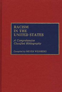 Cover image for Racism in the United States: A Comprehensive Classified Bibliography