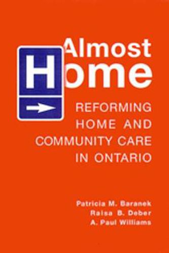 Cover image for Almost Home: Reforming Home and Community Care in Ontario