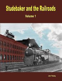 Cover image for Studebaker and the Railroads - Volume 1