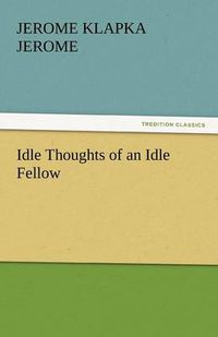 Cover image for Idle Thoughts of an Idle Fellow